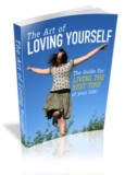 The Art of Loving Yourself: The Guide for LIVING THE BEST TIME of Your Life!